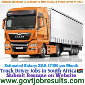 Phakisa Holding is Looking to Hire CODE 14 Truck Driver in 2023