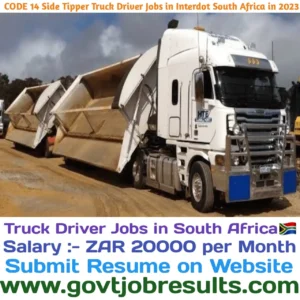 CODE 14 Side Tipper Truck Driver Jobs in Interdot South Africa in 2023