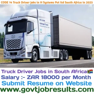 CODE 14 Truck Driver Jobs in H Systems Pvt Ltd South Africa in 2023