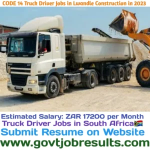 CODE 14 Truck Driver Jobs in Lwandle Construction Pty Ltd 