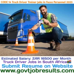 CODE 14 Truck Driver Trainer Jobs in Fokus Personnel 2023