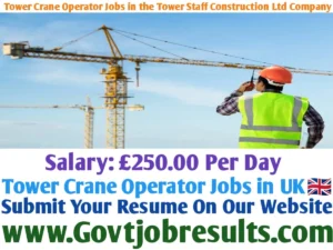 Tower Crane Operator Jobs in the Tower Staff Construction Ltd Company