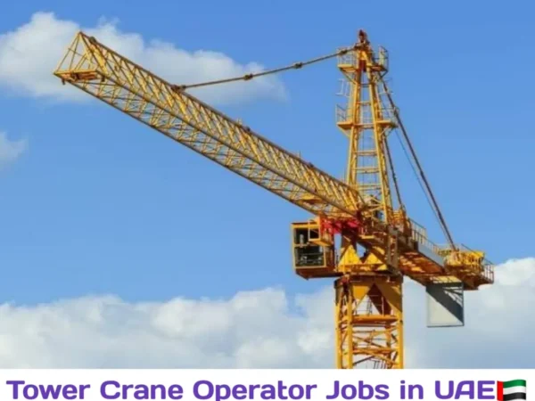 Tower Crane Operator Jobs in UAE 2023