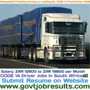 Kwamahlati Training Services is looking for CODE 14 Truck Driver in 2023