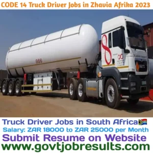 CODE 14 Truck Driver Jobs in Zhavia Afrika 2023