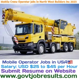 Mobile Crane Operator Jobs in Northwest Builders Inc 2023