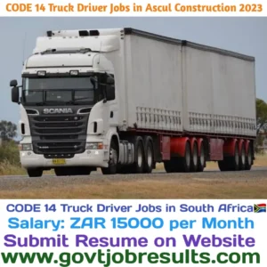 CODE 14 Truck Driver Jobs in Ascul Construction 2023