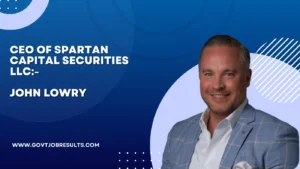 CEO of Spartan Capital Securities LLC:- John Lowry 