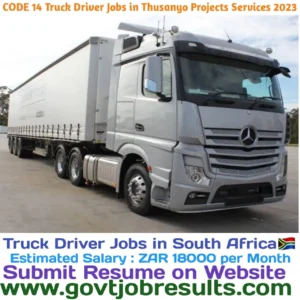 CODE 14 Truck Driver Jobs in Thusanyo Projects Services 2023
