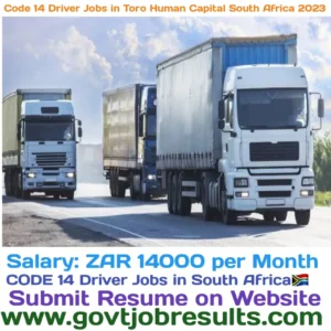 CODE 14 Driver Jobs in Toro Human Capital South Africa 2023