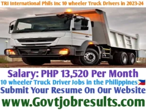TRI International Philippines Inc is hiring 10 wheeler truck drivers in 2023-24