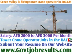 Green Valley is hiring tower crane operators in 2023-24
