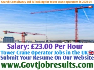 Search Consultancy Ltd is looking for tower crane operators in 2023-24