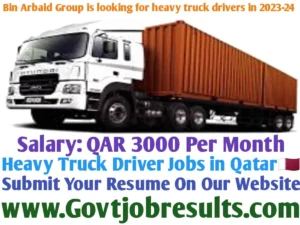 Bin Arbaid Group is looking for heavy truck drivers in 2023-24