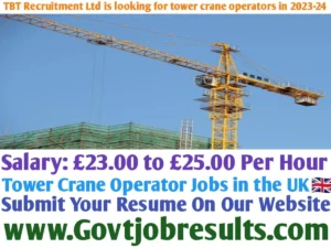 TBT Recruitment Ltd is looking for tower crane operators in 2023-24