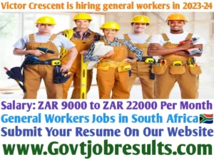 Victor Crescent is hiring general workers in 2023-24