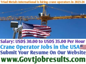 Triad Metals International is hiring crane operators in 2023-24