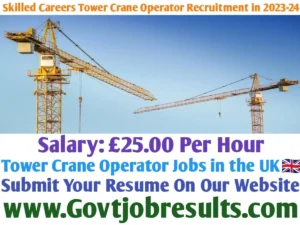 Skilled Careers Tower Crane Operator Recruitment in 2023-24