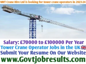 NMT Crane Hire Ltd is looking for tower crane operators in 2023-24