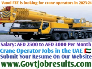Vanol FZE is looking for crane operators in 2023-24