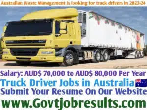 Australian Waste Management is looking for truck drivers in 2023-24