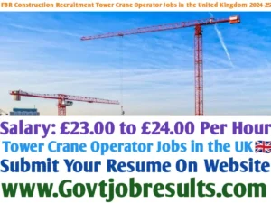 FBR Construction Recruitment Tower Crane Operator Jobs in the United Kingdom 2024-25