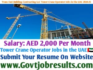 Trans Fast Building Contracting LLC Tower Crane Operator Jobs in the UAE 2024-25