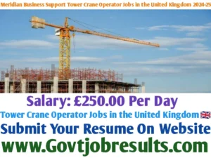 Meridian Business Support Tower Crane Operator Jobs in the United Kingdom 2024-25