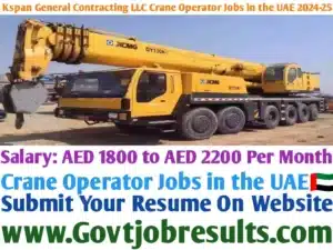 Kspan General Contracting LLC Crane Operator Jobs in the UAE 2024-25
