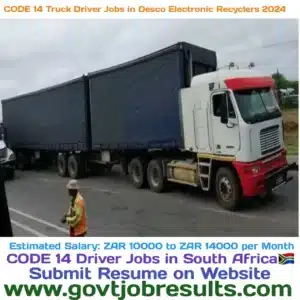 CODE 14 Truck Driver jobs in Desco Electronic Recylers 2024-25