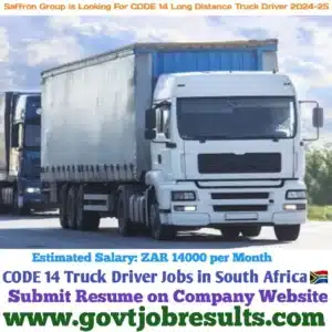 Saffron Group is looking for CODE 14 long Distance Truck Driver in 2024