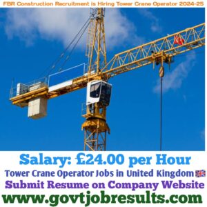 FBR Construction Recruitment is Hiring Tower Crane Operator in 2024