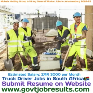 Mohala Holding Group is Hiring General Worker Jobs in Johannesburg 2024-25