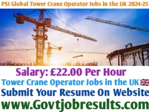 PSI Global Tower Crane Operator Jobs in the United Kingdom 2024-25