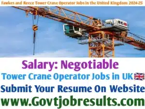 Fawkes and Reece Tower Crane Operator Jobs in the United Kingdom 2024-25