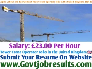 Alpha Labour and Recruitment Tower Crane Operator Jobs in the United Kingdom 2024-25