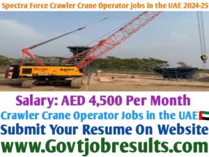 Spectra Force Crawler Crane Operator Jobs in the UAE 2024-25