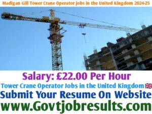 Madigan Gill Tower Crane Operator Jobs in the United Kingdom 2024-25