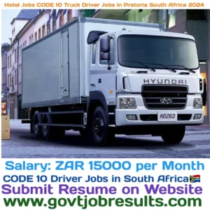 Hotel Jobs CODE 10 Truck Driver Jobs in Pretoria South Africa 2024