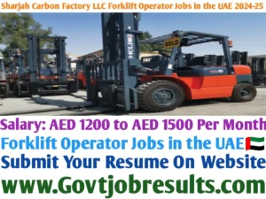 Sharjah Carbon Factory LLC Forklift Operator Jobs in the UAE 2024-25