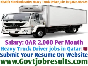 Khalifa Steel Industries Heavy Truck Driver Jobs in Qatar 2024-25