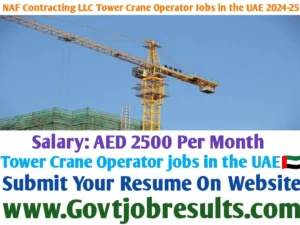 NAF Contracting LLC Tower Crane Operator Jobs in the UAE 2024-25