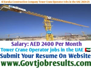 Al Baraka Construction Company Tower Crane Operator Jobs in the UAE 2024-25