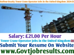Balfour Beatty Tower Crane Operator Jobs in the United Kingdom 2024-25