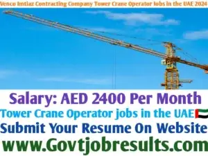 Venco Imtiaz Contracting Company Tower Crane Operator Jobs in the UAE 2024