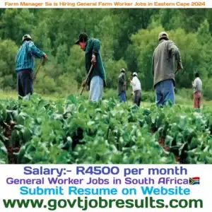 Farm Manager is Hiring General Farm Worker Jobs in Eastern Cape 2024