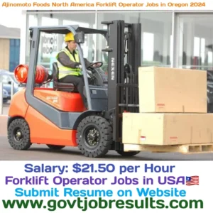 Ajinomoto Foods North America Forklift Operator Jobs in Oregon 2024