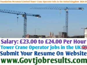 Foundation Personnel Limited Tower Crane Operator Jobs in the United Kingdom 2024-25