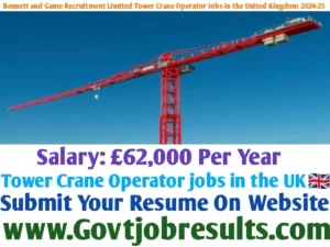 Bennett and Game Recruitment Limited Tower Crane Operator Jobs in the United Kingdom 2024-25