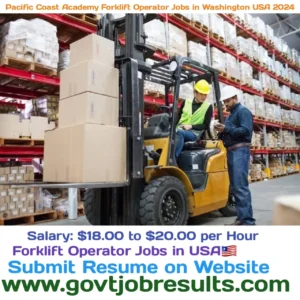 Pacific Coast Academy Forklift Operator Jobs in Washinton USA 2024